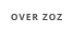 OVER ZOZ